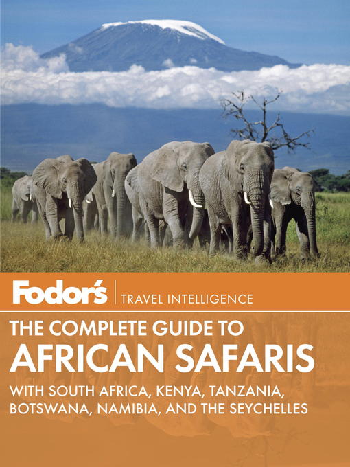 Title details for Fodor's the Complete Guide to African Safaris by Fodor's - Available